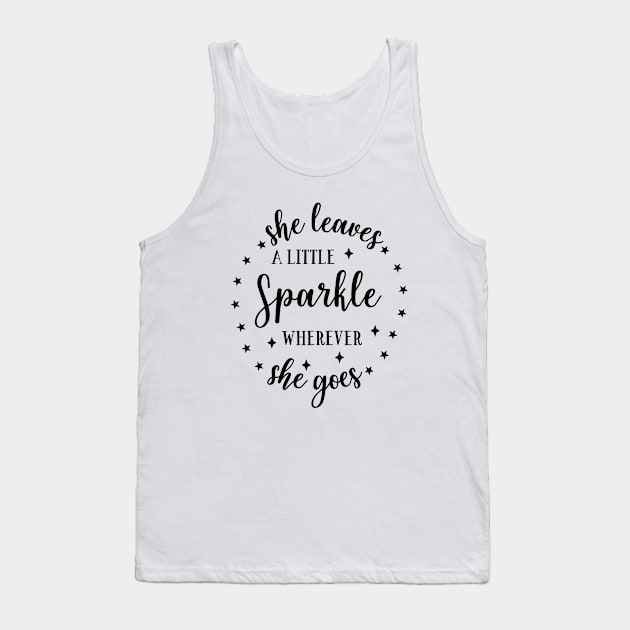 Fun Series: She Leaves a Little Sparkle Wherever She Goes Tank Top by Jarecrow 